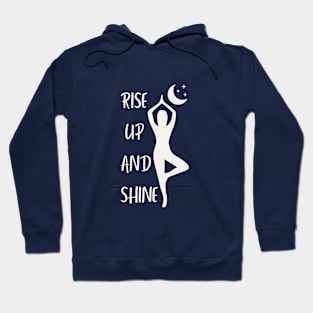 Rise Up and Shine Shirt  ||  Yoga Meditation Zen Balance   ||  Light Hoodie